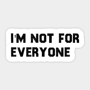 im not for everyone Sticker